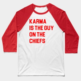 karma is the guy on the chiefs Baseball T-Shirt